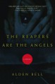 The Reapers Are the Angels - Alden Bell