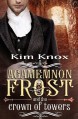 Agamemnon Frost and the Crown of Towers - Kim Knox