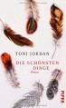 Die schönsten Dinge - Toni Jordan