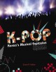 K-Pop: Korea's Musical Explosion - Stuart A. Kallen