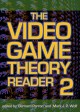 The Video Game Theory Reader 2 - Mark J.P. Wolf, Bernard Perron