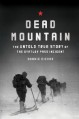 Dead Mountain: The True Story of the Dyatlov Pass Incident - Donnie Eichar