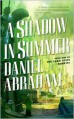 A Shadow in Summer - Daniel Abraham