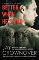 Better When He's Bad - Jay Crownover