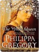 The White Queen - Philippa Gregory