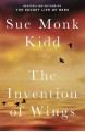 The Invention of Wings: A Novel - Sue Monk Kidd