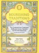 Nourishing Traditions: The Cookbook that Challenges Politically Correct Nutrition and the Diet Dictocrats - Sally Fallon