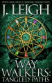 Way Walkers: Tangled Paths - J. Leigh