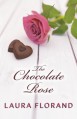 The Chocolate Rose (Amour et Chocolat, La Vie en Roses) - Laura Florand