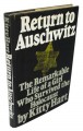 Return to Auschwitz: The Remarkable Story of a Girl Who Survived the Holocaust - Kitty Hart