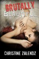 Brutally Beautiful - Christine Zolendz