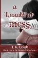 A Beautiful Mess - T.K. Leigh