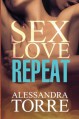 Sex Love Repeat - Alessandra Torre