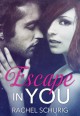 Escape In You - Rachel Schurig