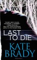 Last to Die - Kate Brady