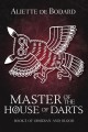 Master of the House of Darts - Aliette de Bodard