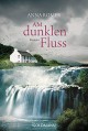 Am dunklen Fluss: Roman - Anna Romer, Roberto de Hollanda, Pociao