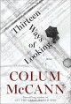 Thirteen Ways of Looking: Fiction - Colum McCann