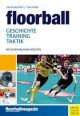 Floorball: Geschichte - Training - Taktik - Jan Kratochvíl, Tom Nebe