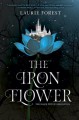 The Iron Flower - Laurie Forest