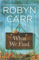 What We Find - Robyn Carr