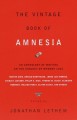 The Vintage Book of Amnesia: An Anthology of Writing on the Subject of Memory Loss - Edmund White, Walker Percy, Jorge Luis Borges, Vladimir Nabokov, Haruki Murakami, Karen Joy Fowler, Julio Cortázar, Philip K. Dick, Martin Amis, Jonathan Lethem, Robert Sheckley, Oliver Sacks, Russell Hoban, Thomas M. Disch, Shirley Jackson, Flann O'Brien, Kelly Link, Geo