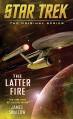 The Latter Fire (Star Trek: The Original Series) - James Swallow