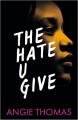 The Hate U Give - Angie Thomas