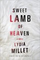 Sweet Lamb of Heaven: A Novel - Lydia Millet