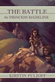 The Battle for Princess Madeline - Kirstin Pulioff