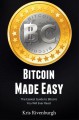 Bitcoin Made Easy: The Easiest Guide to Bitcoin You Will Ever Read (for Beginners) - Kris Rivenburgh