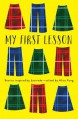 My First Lesson: Stories Inspired by Laurinda - Alice Pung, Sara Clarke-Habibi, William Woodrow, Laura ten Ham, Keely Brown, Isabella Newton, Ann Liang, Shayna Correa, Ysabel Dungca, Noa Abrahams, Coco Xiaoge Huang, Geena Mawby, Mia Cummins, Genevieve Somerville, Jacinta Barnard, Sabira Hasanoff, Shraddha Mehta, Niamh 