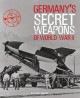 Germany's Secret Weapons of World War II - Roger Ford
