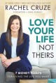 Love Your Life, Not Theirs: 7 Money Habits for Living the Life You Want - Rachel Cruze