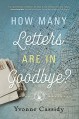 How Many Letters Are In Goodbye? - Yvonne Cassidy