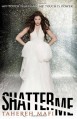 Shatter Me - Tahereh Mafi