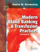 Modern Blood Banking and Transfusion Practices - Denise M. Harmening