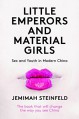 Little Emperors and Material Girls: Sex and Youth in Modern China - Jemimah Steinfeld