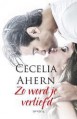 Zo word je verliefd - Cecelia Ahern, Martine Jellema