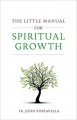 The Little Manual for Spiritual Growth - Rev. Fr. John Portavella