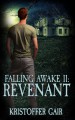 Falling Awake II: Revenant - Kristoffer Gair