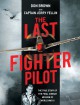 The Last Fighter Pilot: The True Story of the Final Combat Mission of World War II - Don Brown, Capt. Jerry Yellin