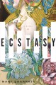 Ecstasy: A Novel of Alma Mahler - Mary Sharratt