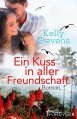 Ein Kuss in aller Freundschaft: Roman - Kelly Stevens