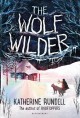 The Wolf Wilder - Katherine Rundell