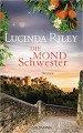 Die Mondschwester: Roman - Die sieben Schwestern 5 - Lucinda Riley, Sonja Hauser