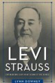 Levi Strauss: The Man Who Gave Blue Jeans to the World - Lynn Downey