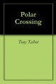 Polar Crossing - Tony Talbot