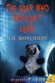 The Bear Who Wouldn't Leave (Childhood Fears) - J.H. Moncrieff