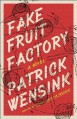 Fake Fruit Factory - Patrick Wensink